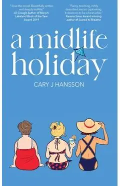 A Midlife Holiday - Cary J. Hansson