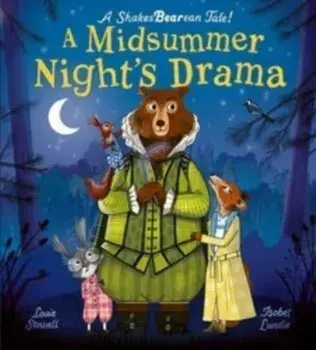A Midsummer Night's Drama. A book at bedtime for little bards!, Paperback/Louie Stowell