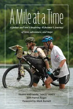 A Mile at a Time. A Father and Sons Inspiring Alzheimers Journey of Love, Adventure, and Hope, Hardback/***