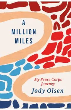 A Million Miles: My Peace Corps Journey - Jody Olsen