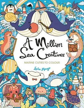 A Million Sea Creatures. Marine Cuties to Colour, Paperback/Lulu Mayo