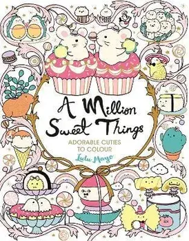 A Million Sweet Things. Adorable Cuties to Colour, Paperback/Lulu Mayo