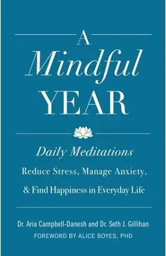 A Mindful Year: Daily Meditations: Reduce Stress, Manage Anxiety, and Find Happiness in Everyday Life - Aria Campbell-danesh
