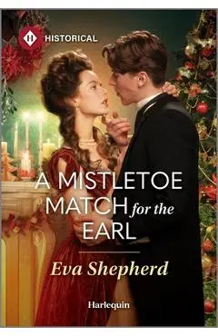 A Mistletoe Match for the Earl - Eva Shepherd