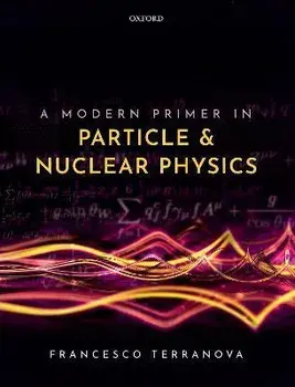 A Modern Primer in Particle and Nuclear Physics, Paperback/***