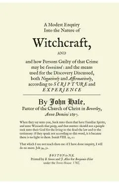 A Modest Enquiry Into the Nature of Witchcraft - John Hale