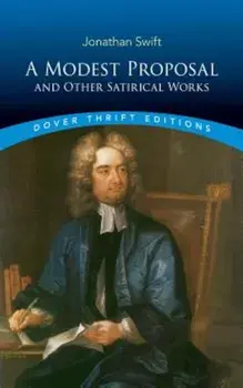 A Modest Proposal and Other Satirical Works, Paperback/Jonathan Swift