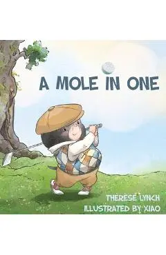 A Mole in One: How a little hero found his place in the world of golf. - Therese Lynch