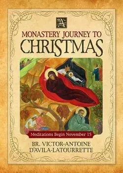 A Monastery Journey to Christmas/Victor-Antoine D'Avila-Latourrette
