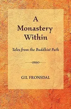 A Monastery Within: Tales from the Buddhist Path, Paperback/Gil Fronsdal