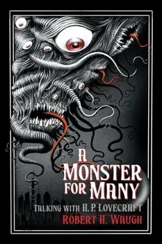 A Monster for Many: Talking with H. P. Lovecraft, Paperback/Robert H. Waugh