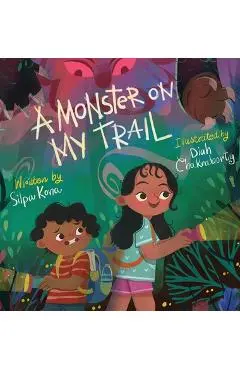 A Monster on My Trail: A Laugh-Out-Loud Nature Adventure about Becoming Fearless - Silpa Kona
