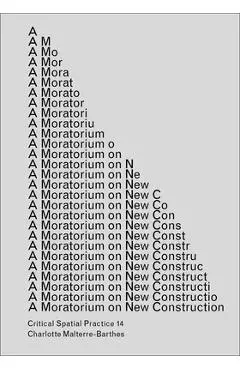 A Moratorium on New Construction - Charlotte Malterre-barthes