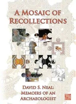 A Mosaic of Recollections. Memoirs of an Archaeologist, Paperback/David S. Neal