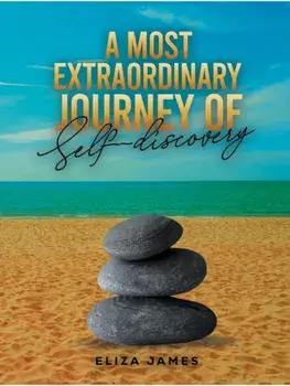 A Most Extraordinary Journey of Self-discovery, Paperback/Eliza James