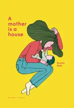 A Mother Is a House, Hardcover/Aurore Petit
