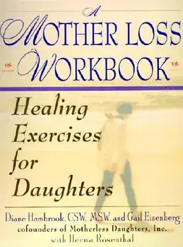 A Mother Loss Workbook: Healing Exercises for Daughters, Paperback/Diane Hambrook