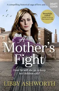 A Mother's Fight. A compelling historical saga of love and family, Paperback/Libby Ashworth