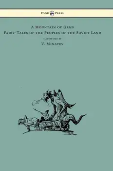 A Mountain of Gems - Fairy-Tales of the Peoples of the Soviet Land - Illustrated by V. Minayev, Hardcover/Irina Zheleznova