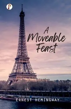 A Moveable Feast - Ernest Hemingway
