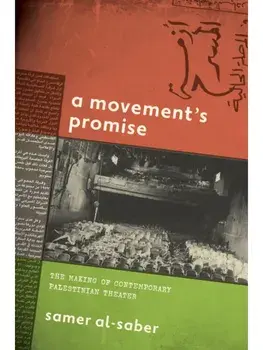 A Movement's Promise. The Making of Contemporary Palestinian Theater, New ed, Paperback/Samer Al-Saber
