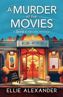 A Murder at the Movies: A Secret Bookcase Mystery - Ellie Alexander