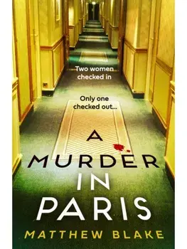 A Murder in Paris, Hardback/Matthew Blake