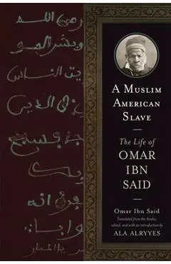 A Muslim American Slave: The Life of Omar Ibn Said - Omar Ibn Said