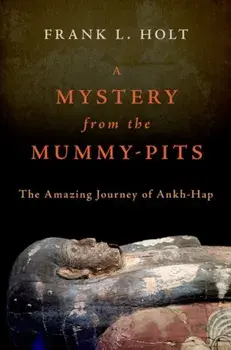 A Mystery from the Mummy-Pits. The Amazing Journey of Ankh-Hap, Hardback/***