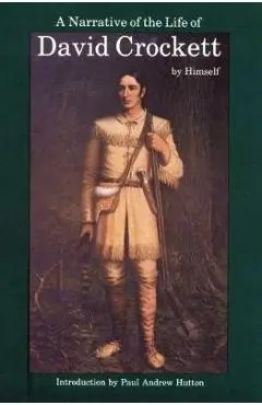 A Narrative of the Life of David Crockett of the State of Tennessee - David Crockett