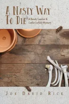 A Nasty Way to Die: A Randy Lassiter & Leslie Carlisle Mystery, Paperback/Joe David Rice