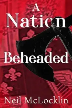 A Nation Beheaded, Paperback/Neil McLocklin