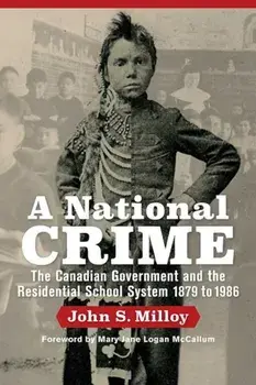A National Crime: The Canadian Government and the Residential School System 1879 to 1986, Paperback/John S. Milloy