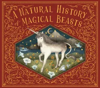 A Natural History of Magical Beasts, Hardback/Emily Hawkins