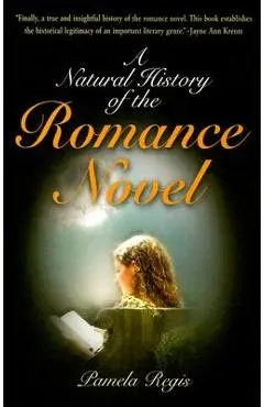 A Natural History of the Romance Novel - Pamela Regis