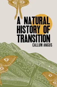 A Natural History of Transition, Paperback/Callum Angus