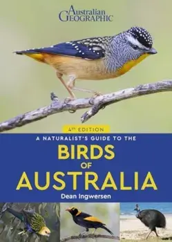 A Naturalist's Guide to the Birds of Australia. 4 New edition, Paperback/Dean Ingwersen
