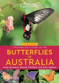 A Naturalist's Guide to the Butterflies of Australia (2nd). 2 ed, Paperback/Rachel Whitlock