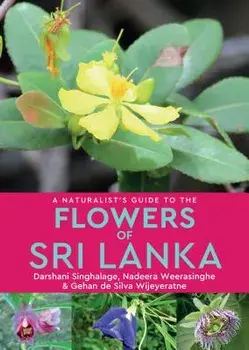 A Naturalist's Guide to the Flowers of Sri Lanka, Paperback/Gehan De Silva Wijeyeratne