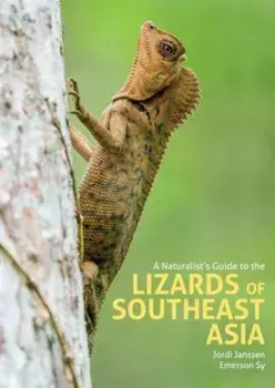 A Naturalist's Guide to the Lizards of Southeast Asia, Hardback/Emerson Sy