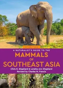 A Naturalist's Guide to the Mammals of Southeast Asia. 3 New edition, Paperback/Loretta Shepherd