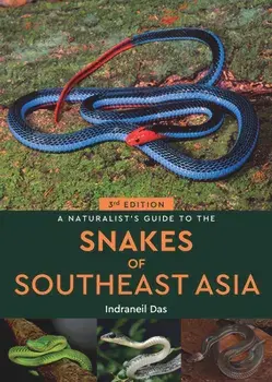 A Naturalist's Guide to the Snakes of Southeast Asia (3rd ed). 3 ed, Paperback/Indraneil Das