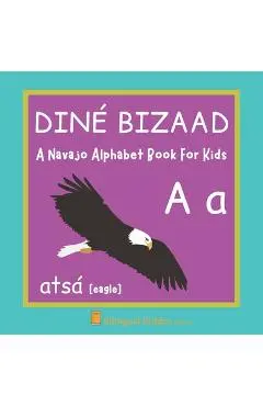 A Navajo Alphabet Book For Kids: Diné Bizaad: Language Learning Educational Present For Toddlers, Babies & Children Age 1 - 3: - Bilingual Kiddos Press