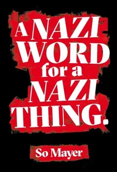 A Nazi Word For A Nazi Thing, Paperback/So Mayer