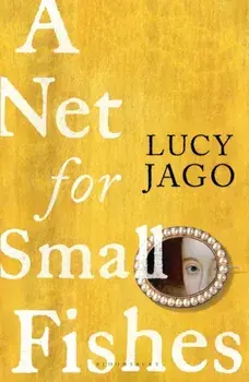 A Net for Small Fishes, Paperback/Jago Lucy Jago