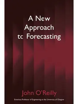 A New Approach to Forecasting, Paperback/John O’Reilly