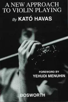 A New Approach to Violin Playing (English Edition)/Kato Havas