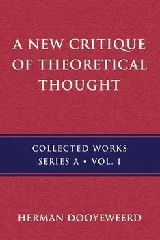A New Critique of Theoretical Thought, Vol. 1, Paperback/Herman Dooyeweerd