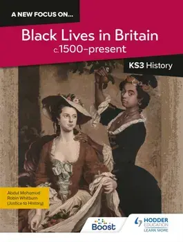 A new focus on...Black Lives in Britain, c.1500-present for KS3 History, Paperback/Abdul Mohamud