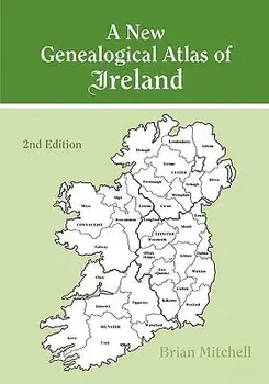 A New Genealogical Atlas of Ireland. Second Edition, Paperback/Brian Mitchell